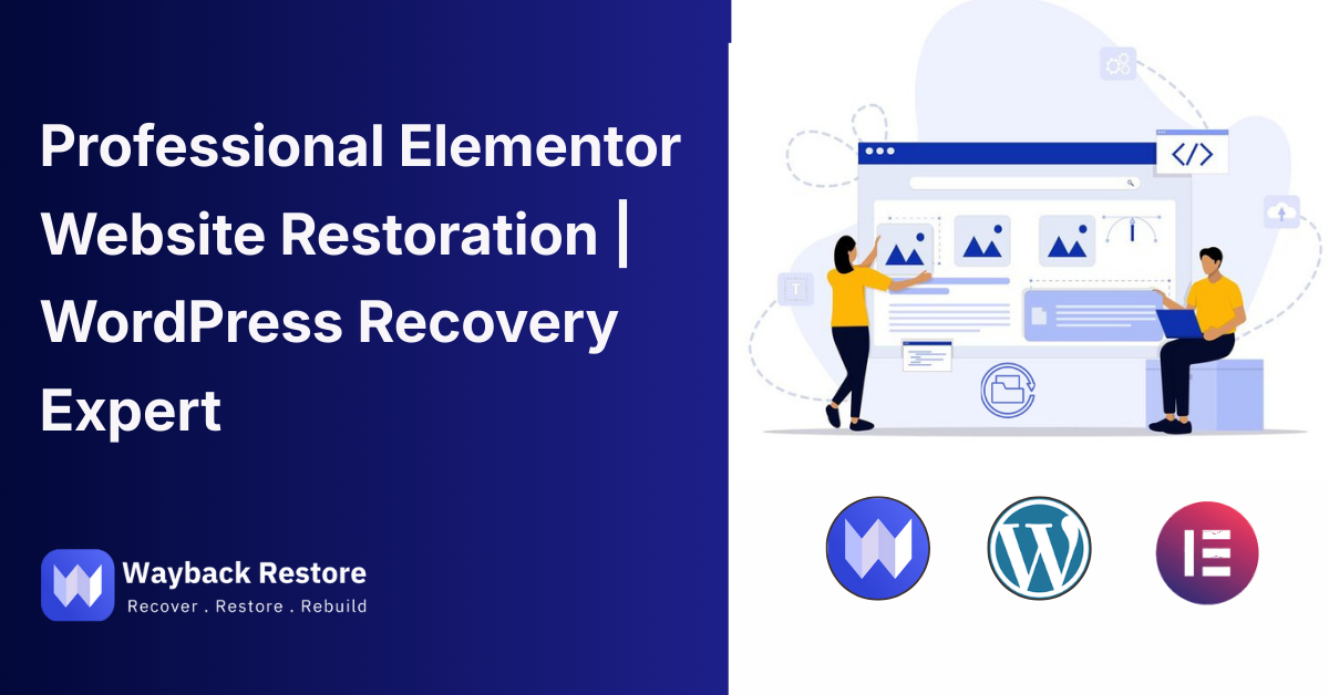 Illustration showing a man and a woman restoring a WordPress website using Elementor, with logos of Wayback Restore, WordPress, and Elementor.